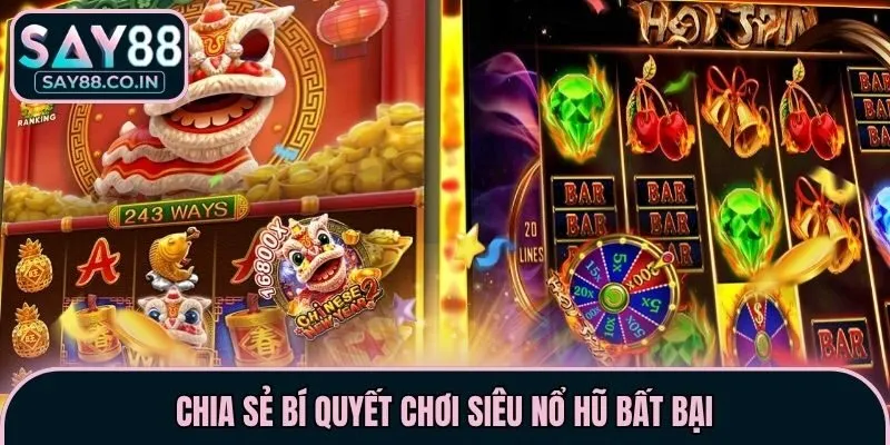 Chia sẻ bí quyết chơi siêu nổ hũ bất bại